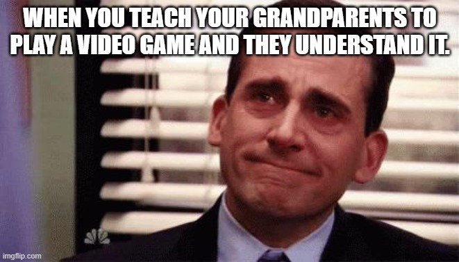this is enough to make a grown man cry | WHEN YOU TEACH YOUR GRANDPARENTS TO PLAY A VIDEO GAME AND THEY UNDERSTAND IT. | image tagged in happy cry | made w/ Imgflip meme maker