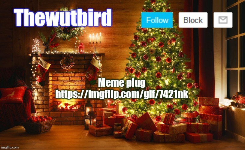 Want to annoy the fun stream | Meme plug
https://imgflip.com/gif/7421nk | image tagged in wutbird christmas announcement | made w/ Imgflip meme maker