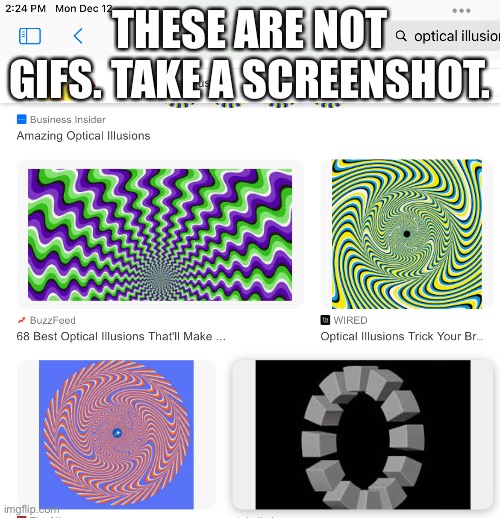 THESE ARE NOT GIFS. TAKE A SCREENSHOT. | made w/ Imgflip meme maker
