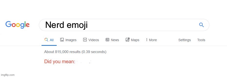 Did you mean? | Nerd emoji | image tagged in did you mean | made w/ Imgflip meme maker