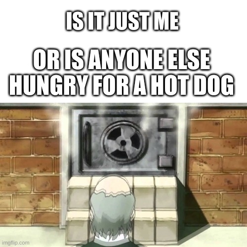 IS IT JUST ME; OR IS ANYONE ELSE HUNGRY FOR A HOT DOG | image tagged in jojo's bizarre adventure,jojo meme,danny,dog,puns | made w/ Imgflip meme maker