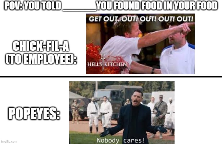 It's supposed to say hair | POV: YOU TOLD ______YOU FOUND FOOD IN YOUR FOOD; CHICK-FIL-A (TO EMPLOYEE):; POPEYES: | image tagged in gameplay vs lore | made w/ Imgflip meme maker