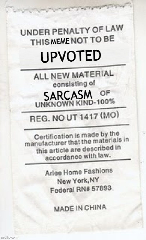 Not recommended for viewing or comments... | MEME; UPVOTED; SARCASM | image tagged in under penalty,mattress tag | made w/ Imgflip meme maker