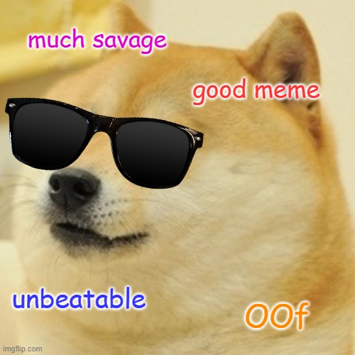 Doge | much savage; good meme; unbeatable; OOf | image tagged in memes,doge | made w/ Imgflip meme maker