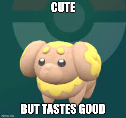 cute | CUTE; BUT TASTES GOOD | image tagged in gaming | made w/ Imgflip meme maker