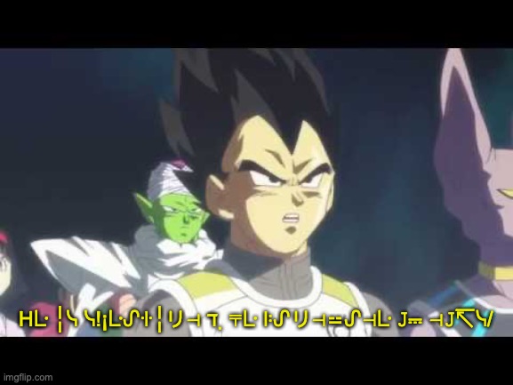 he's speaking the language of gods | Hᒷ ╎ᓭ ᓭ!¡ᒷᔑꖌ╎リ⊣ ℸ ̣ ⍑ᒷ ꖎᔑリ⊣⚍ᔑ⊣ᒷ ?⎓ ⊣?↸ᓭ/ | image tagged in he's speaking the language of gods | made w/ Imgflip meme maker