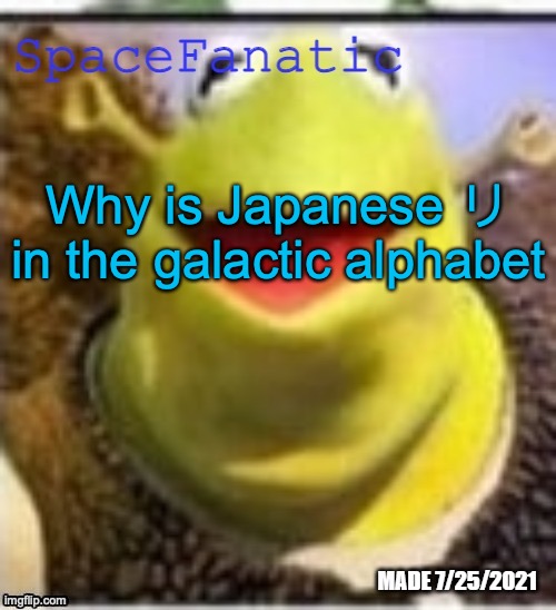 漢字は難しいです。 | Why is Japanese リ in the galactic alphabet | image tagged in spacefanatic announcement temp | made w/ Imgflip meme maker