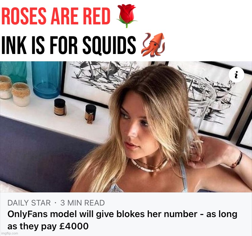 It’s pronounced “Four thousand quid” for stupid British reasons. #Anglophobia | ROSES ARE RED 🌹; INK IS FOR SQUIDS 🦑 | image tagged in onlyfans model number,anglophobia,four,thousand,quid,stupid british crap | made w/ Imgflip meme maker