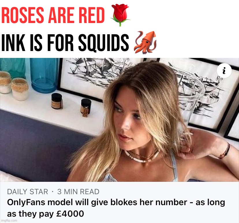 OnlyFans model number | ROSES ARE RED 🌹; INK IS FOR SQUIDS 🦑 | image tagged in onlyfans model number | made w/ Imgflip meme maker