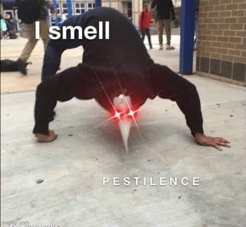 I smell pestilence | image tagged in i smell pestilence | made w/ Imgflip meme maker