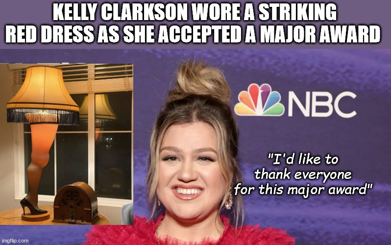 KELLY CLARKSON WORE A STRIKING RED DRESS AS SHE ACCEPTED A MAJOR AWARD; "I'd like to thank everyone for this major award" | image tagged in major award,kelly clarkson | made w/ Imgflip meme maker