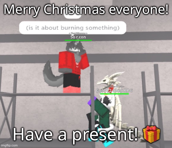 Sorry for being offline so much. (╥_╥) | Merry Christmas everyone! Have a present! 🎁 | made w/ Imgflip meme maker
