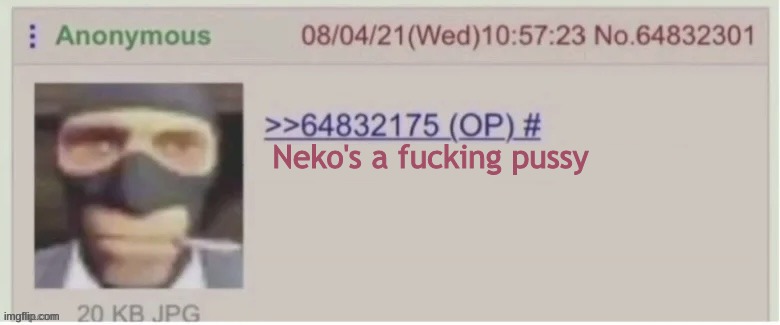 Neko's a fucking pussy | made w/ Imgflip meme maker