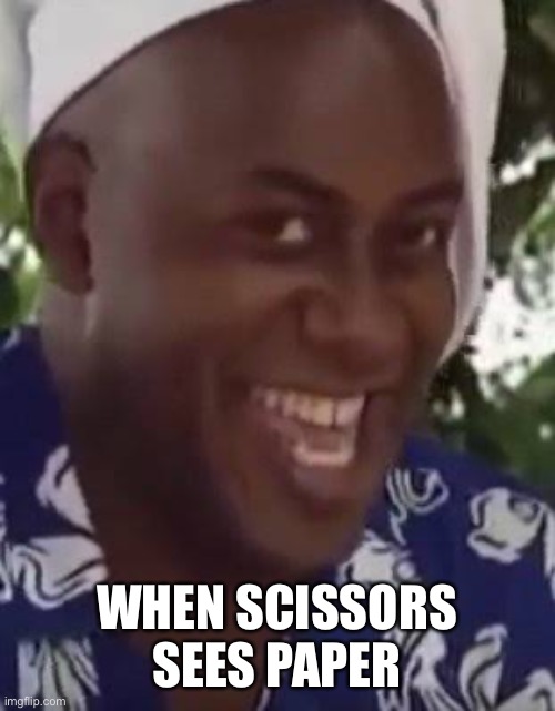 Yeah boi chef | WHEN SCISSORS SEES PAPER | image tagged in yeah boi chef | made w/ Imgflip meme maker