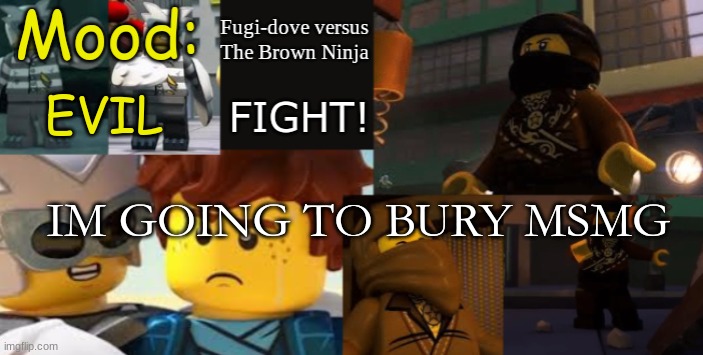 FDVTBN Temp 2.1 | EVIL; IM GOING TO BURY MSMG | image tagged in fdvtbn temp 2 1 | made w/ Imgflip meme maker