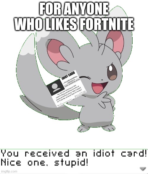 You received an idiot card! | FOR ANYONE WHO LIKES FORTNITE | image tagged in you received an idiot card,fortnite | made w/ Imgflip meme maker