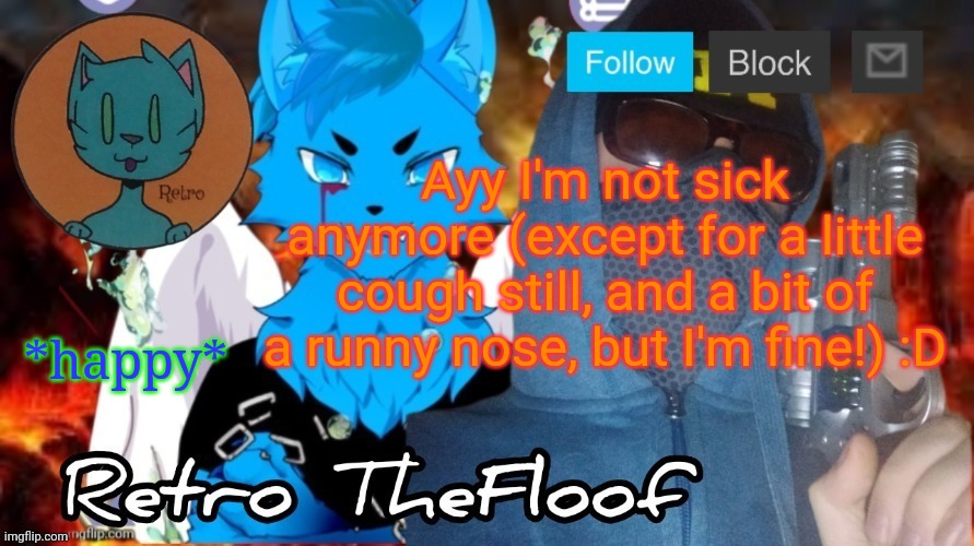 Retrothefloof Announcement Template | Ayy I'm not sick anymore (except for a little cough still, and a bit of a runny nose, but I'm fine!) :D; *happy* | image tagged in retrothefloof announcement template | made w/ Imgflip meme maker