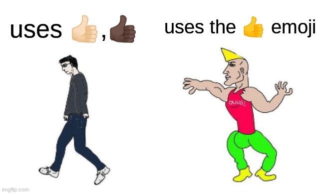 Virgin vs Chad | uses the 👍 emoji; uses 👍🏻,👍🏿 | image tagged in virgin vs chad | made w/ Imgflip meme maker
