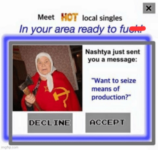 Meet hot local singles ready to fuck USSR | image tagged in meet hot local singles ready to fuck ussr | made w/ Imgflip meme maker