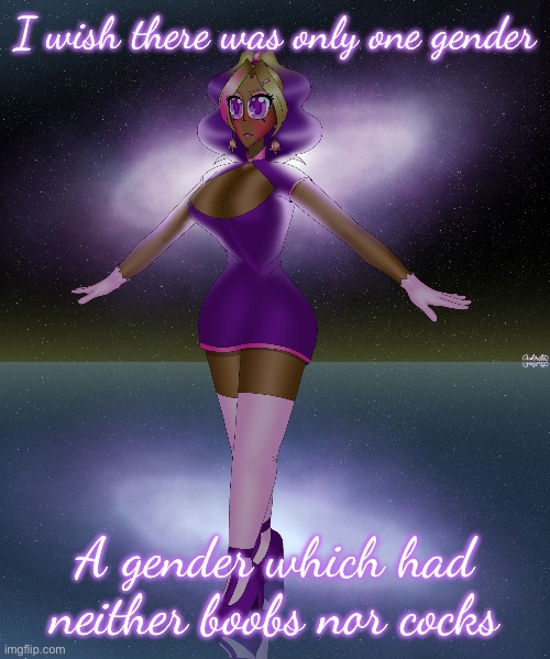Kashiko galactic lake dance | I wish there was only one gender; A gender which had neither boobs nor cocks | image tagged in kashiko galactic lake dance | made w/ Imgflip meme maker
