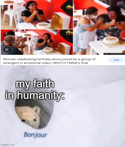 with the little faith I actually have left | my faith in humanity: | image tagged in bonjour,birthday,happy | made w/ Imgflip meme maker