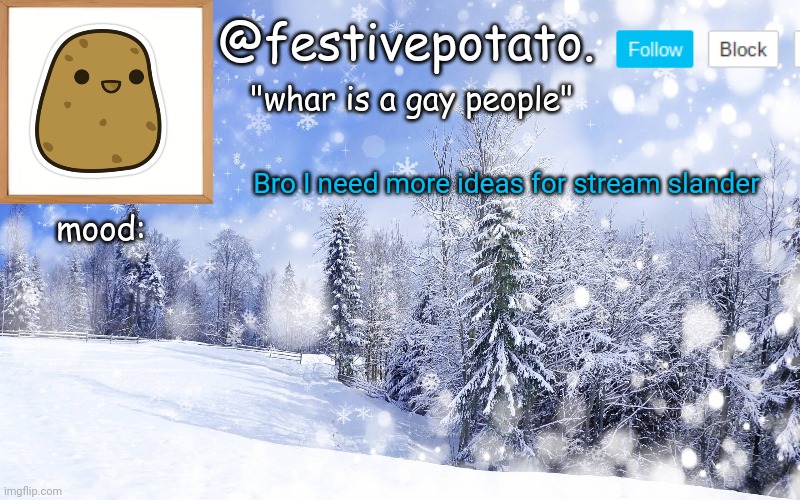 winter temp | Bro I need more ideas for stream slander | image tagged in winter temp | made w/ Imgflip meme maker