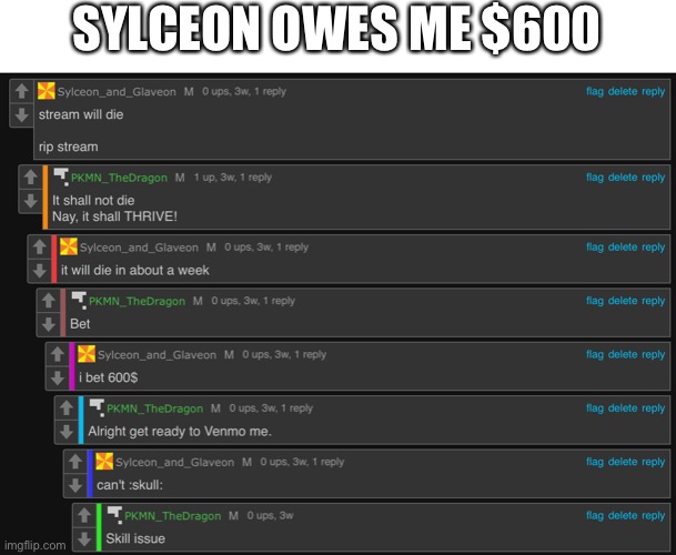 This comment chain was made on a meme i made a ways back on oc’s being banned. | SYLCEON OWES ME $600 | image tagged in image tag | made w/ Imgflip meme maker