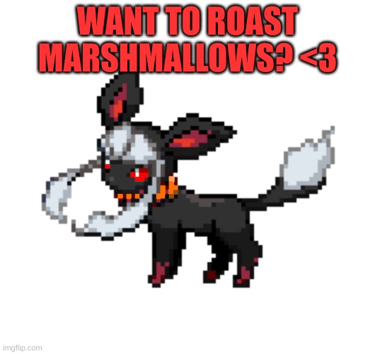 Yes | WANT TO ROAST MARSHMALLOWS? <3 | image tagged in redceon | made w/ Imgflip meme maker