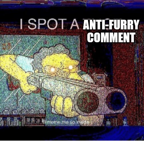 I spot a thot | ANTI-FURRY COMMENT | image tagged in i spot a thot | made w/ Imgflip meme maker