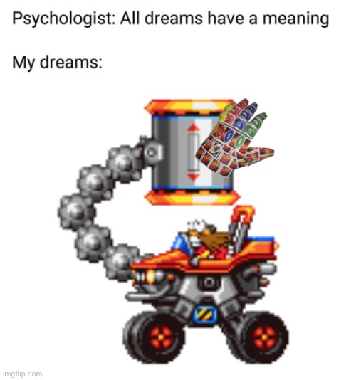 image tagged in psychologist all dreams have a meaning,egg hammer tank fail xd,oh wow are you actually reading these tags | made w/ Imgflip meme maker