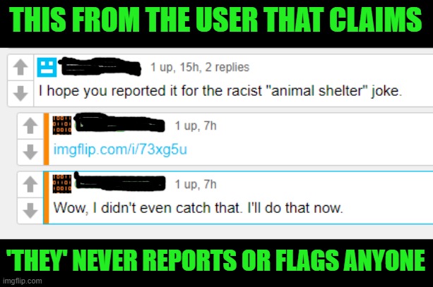 Active links in comments | THIS FROM THE USER THAT CLAIMS; 'THEY' NEVER REPORTS OR FLAGS ANYONE | image tagged in hypocrites,trolls | made w/ Imgflip meme maker