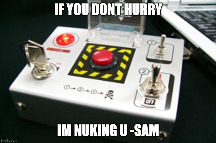 Nuke button - Imgflip