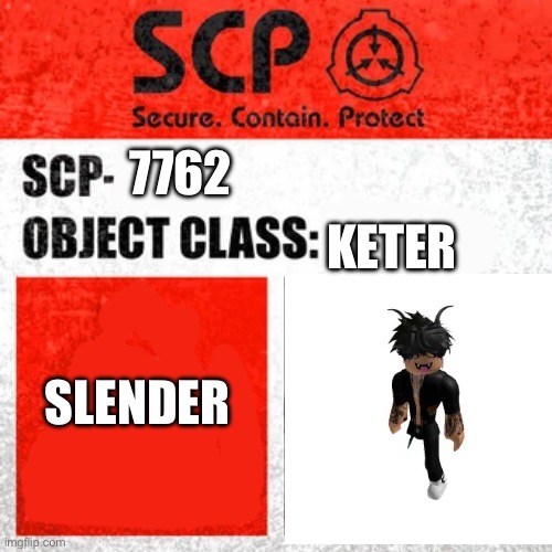SCP Label Template: Keter | 7762; KETER; SLENDER | image tagged in scp label template keter | made w/ Imgflip meme maker
