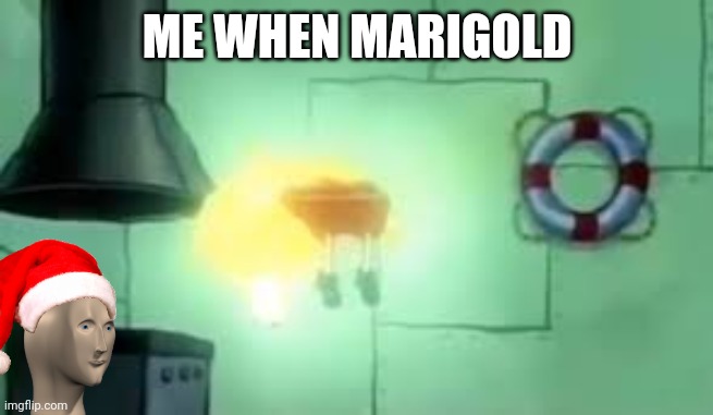 I am not kidding, this song is so good! | ME WHEN MARIGOLD | image tagged in floating spongebob,deemo,music | made w/ Imgflip meme maker