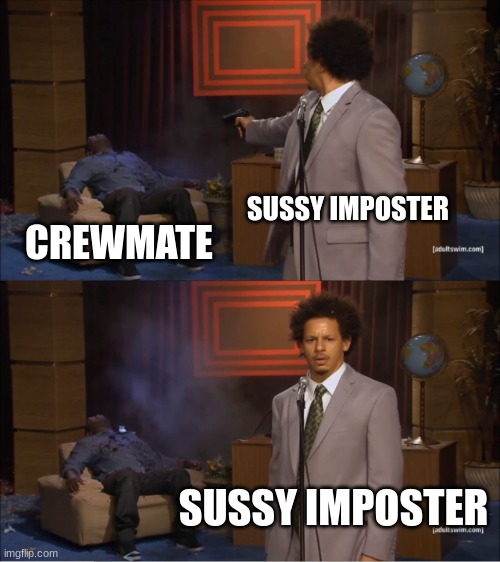 Who Killed Hannibal | SUSSY IMPOSTER; CREWMATE; SUSSY IMPOSTER | image tagged in memes,who killed hannibal | made w/ Imgflip meme maker