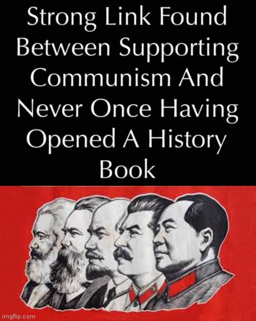 Communists ignorant of history | image tagged in communist leaders | made w/ Imgflip meme maker