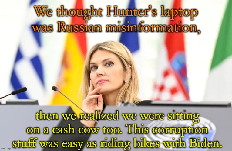We thought Hunter's laptop was Russian misinformation, then we realized we were sitting on a cash cow too. This corruption stuff was easy as | made w/ Imgflip meme maker
