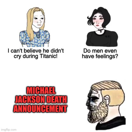 We all miss the King Of Pop | MICHAEL JACKSON DEATH ANNOUNCEMENT | image tagged in i cant believe he didnt cry | made w/ Imgflip meme maker