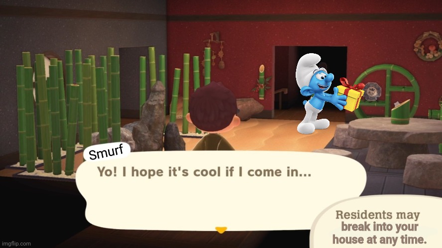 villager barging in | Smurf break into your house at any time. | image tagged in villager barging in | made w/ Imgflip meme maker