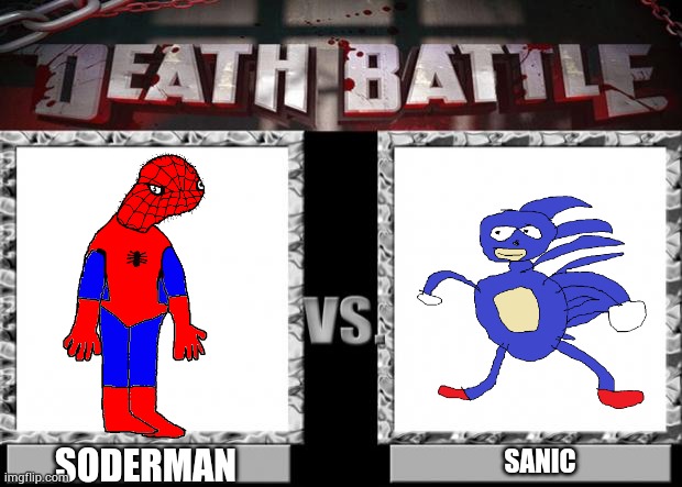 battle of memes | SODERMAN; SANIC | image tagged in death battle | made w/ Imgflip meme maker