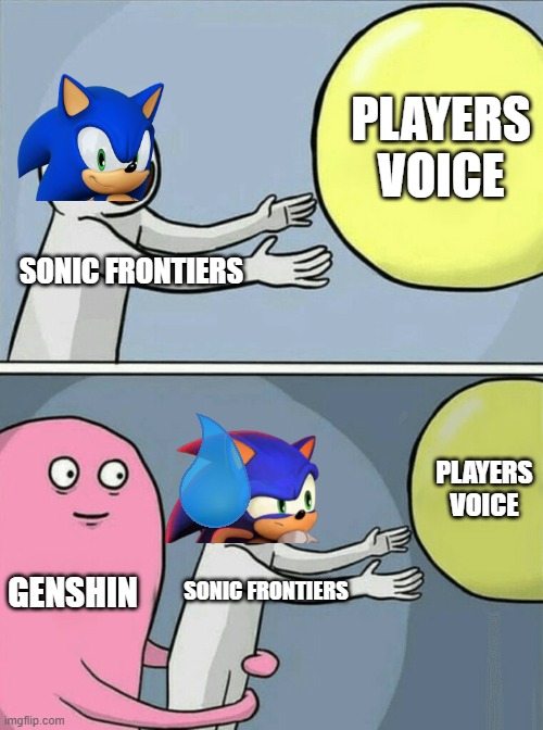 fax | PLAYERS VOICE; SONIC FRONTIERS; PLAYERS VOICE; GENSHIN; SONIC FRONTIERS | image tagged in memes,running away balloon | made w/ Imgflip meme maker