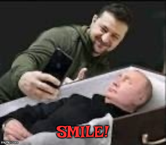 The last laugh... | SMILE! | image tagged in vladimir putin,zelenskky,ukraine,russia,war criminal | made w/ Imgflip meme maker