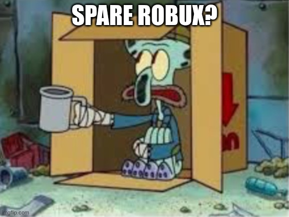 Got bobux? | SPARE ROBUX? | image tagged in spare coochie,roblox | made w/ Imgflip meme maker