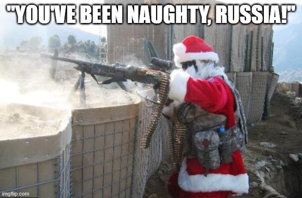 Santa Clause saves Ukraine. | "YOU'VE BEEN NAUGHTY, RUSSIA!" | image tagged in memes,russia,ukraine,santa claus | made w/ Imgflip meme maker