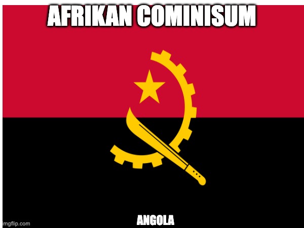 AFRIKAN COMINISUM ANGOLA | made w/ Imgflip meme maker