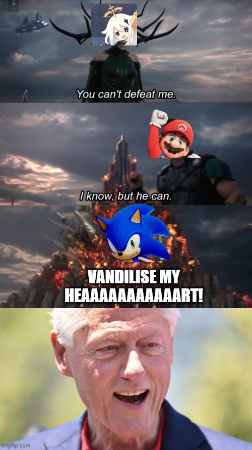 Reject elden ring vs god of war, embrace Sonic VS Genshin (the game awards meme) | VANDILISE MY HEAAAAAAAAAAART! | image tagged in you can't defeat me | made w/ Imgflip meme maker