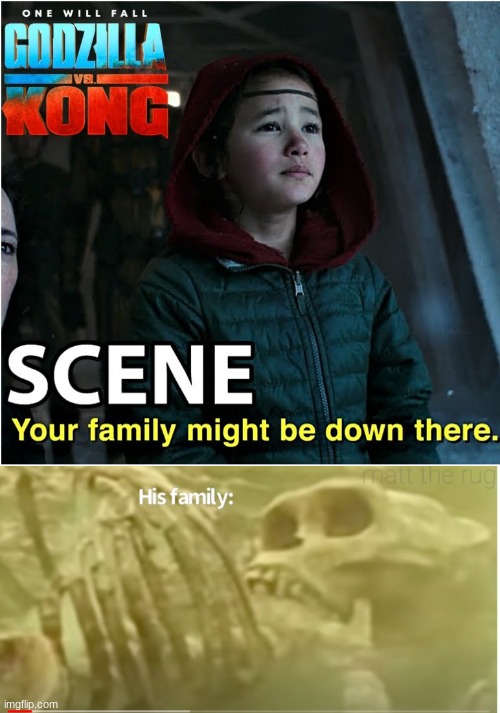 Your right, Kongs family is down there! In the depths of hell :D | image tagged in godzilla vs kong,dark humor | made w/ Imgflip meme maker