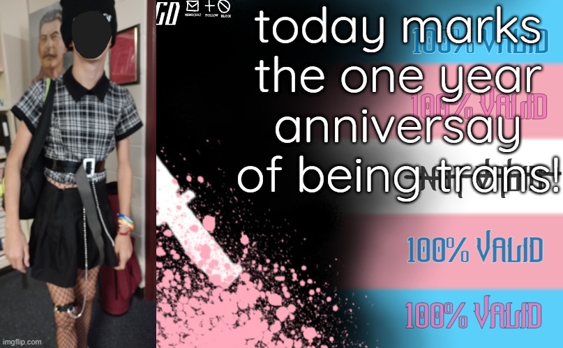 WOHOOO! | today marks the one year anniversay of being trans! | image tagged in transgender template | made w/ Imgflip meme maker