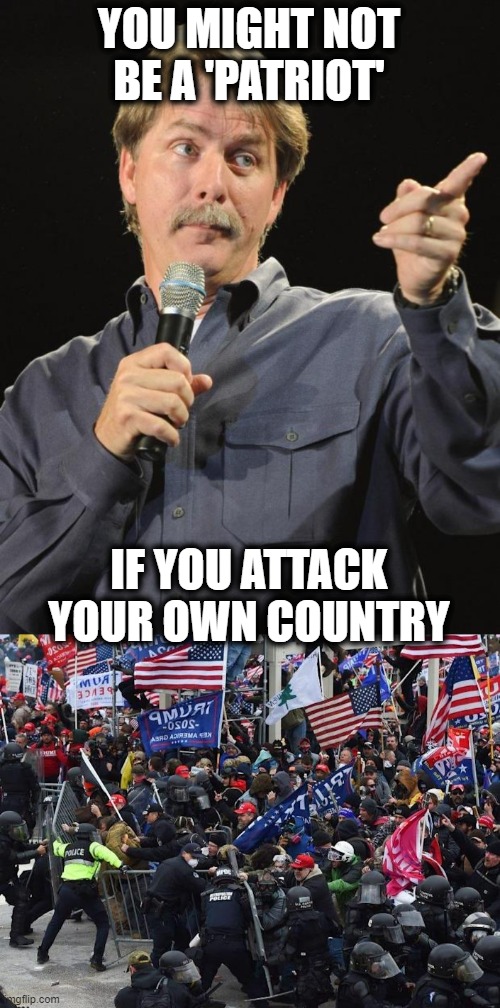 Trump needs to go prison for many reasons, but inciting violence and treason and doing nothing to stop it, is #1 | YOU MIGHT NOT BE A 'PATRIOT'; IF YOU ATTACK YOUR OWN COUNTRY | image tagged in cop-killer maga right wing capitol riot january 6th,memes,politics,treason,maga,lock him up | made w/ Imgflip meme maker