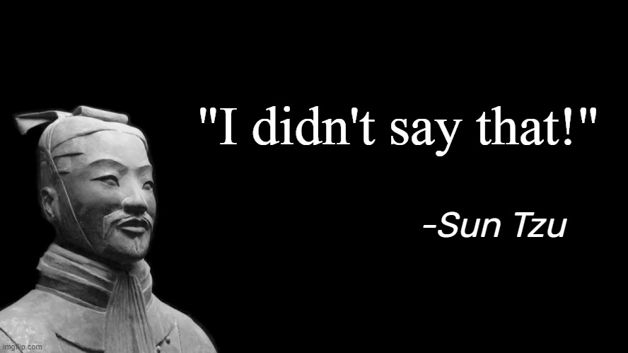 The Art Of LOL | "I didn't say that!"; -Sun Tzu | image tagged in sun tzu | made w/ Imgflip meme maker